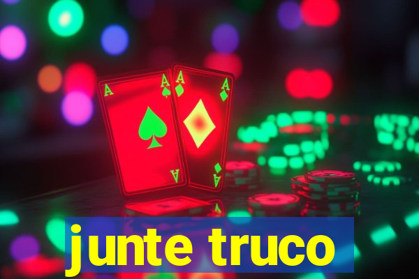 junte truco